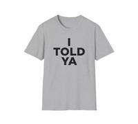 UKHrf35h I Told YA, Fun Unisex Softstyle T-Shirt Grey L
