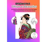 Ukiyo-e Beauties: 33 Exquisite Woodblock Prints from Old Japan: A Coloring Journey into the Edo Period