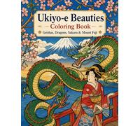 Ukiyo-e Beauties Coloring Book: Geishas, Dragons, Sakura & Mount Fuji / relaxing / traditional japanese art