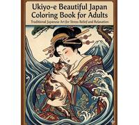Ukiyo-e Beautiful Japan Coloring Book for Adults: Traditional Japanese Art for Stress Relief and Relaxation: Japanese Art / Woodblock Print / Stress Relief / Mindfullness / Ukiyo-e Beautiful Japan
