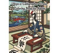 Ukiyo-e Calligrapher Crane Coloring Book for Adults: Traditional Japanese Ink Art and Elegance for Stress Relief and Relaxation