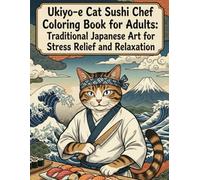 Ukiyo-e Cat Sushi Chef Coloring Book for Adults:Traditional Japanese Art for Stress Relief and Relaxation: Japanese Art / Woodblock Print / Stress Relief / Mindfulness / Ukiyo-e Cat Sushi Chef
