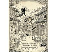 Ukiyo-e Cat Sushi Chef Coloring Book for Adults:Traditional Japanese Art for Stress Relief and Relaxation: Japanese Art/ woodblock Print/ Stress Relief/ Mindfulness/ Ukiyo-e Cat Sushi Chef