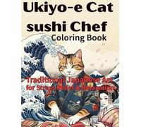 Ukiyo-e Cat sushi Chef coloring Book: Traditional Japanese Art for Stress Relief & Relaxation