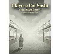 Ukiyo-e Cat Sushi: Silent Night Market: A Calm and Minimalist Adult Coloring Book Inspired by a Quiet Japanese Night Market