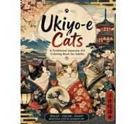 Ukiyo-e Cats: A Traditional Japanese Art Coloring Book for Adults: Relaxing Japanese Inspired Coloring Pages Featuring Cute Cats, Edo Style Scenes, ... Designs (Japanese Animal Coloring Collection)