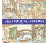 Ukiyo-e Cats of Edo Coloring Book: Playful Feline Scenes from Old Japan to Relieve Stress and Lift Your Mood (Ukiyo-e Animal Series)