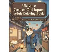 Ukiyo-e Cats of Old Japan: Adult Coloring Book: Edo Streets • Tea Houses • Festival Nights • Relaxing Line Art (Ukiyo-e Coloring Book)