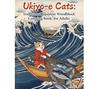 Ukiyo-e Cats Traditional Japanese Woodblock Prints Coloring Book for Adults: 26 Beautiful Japanese Ukiyo-e Art Pages Featuring Cute Cats for Stress Relief and Relaxation (Ukiyo-e animals)