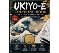 Ukiyo-e Coloring Book for Adults: Japanese Woodblock Prints Inspired by Hokusai, Hiroshige, Samurai, Kimono and Edo Art