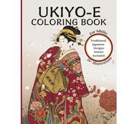 Ukiyo-e Coloring Book for Adults: Traditional Japanese Woodblock Print Designs for Relaxation and Mindfulness: With Cultural Stories and English Commentary