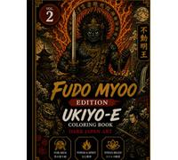 Ukiyo-e Coloring Book: FUDO MYOO - The Dark Side of Japan 浮世絵塗り絵 不動明王：日本の闇に隠された美しき世界: Dark Japan Art Edition - 30 Powerful Designs of Samurai, Gods, ... (歌舞伎シリーズ)