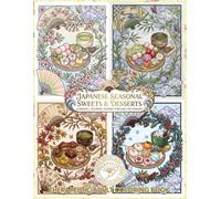 Ukiyo-e Coloring Book / Japanese Seasonal Foods - Wagashi Version: Ukiyo-e coloring book. A collection of Japanese sweets and desserts representing the four seasons of Japan.