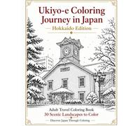 Ukiyo-e Coloring Journey in Japan: Hokkaido Edition: Adult Travel Coloring Book with 30 Beautiful Hokkaido Landmarks