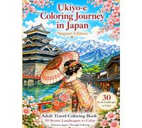 Ukiyo-e Coloring Journey in Japan: Nagano Edition: Adult Travel Coloring Book with 30 Beautiful Nagano Landmarks, Snow Monkeys and Japanese Alps