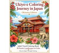 Ukiyo-e Coloring Journey in Japan: Okinawa Edition: Adult Travel Coloring Book with 30 Beautiful Okinawa Landmarks