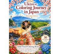 Ukiyo-e Coloring Journey in Japan: Shizuoka Edition: Adult Travel Coloring Book with 30 Beautiful Shizuoka Landmarks