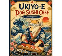 Ukiyo-e Dog Sushi Chef Coloring Book: A delightful coloring adventure inspired by traditional Japanese art.