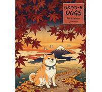 UKIYO-E DOGS: Autumn & Winter Journeys: An Adult Coloring Book of Japanese Woodblock Prints: Serene Landscapes of Snow and Foliage in the Style of Utagawa Hiroshige