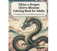 Ukiyo-e Dragon Cherry Blossom Coloring Book for Adults: A Tranquil Journey into Traditional Japanese Art
