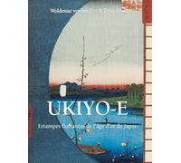 Ukiyo-E: Estampes flottantes de l'âge d'or du Japon