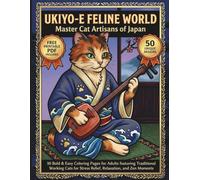 Ukiyo-e Feline World: Master Cat Artisans of Japan: 50 Bold & Easy Coloring Pages for Adults featuring Traditional Working Cats for Stress Relief, Relaxation, and Zen Moments