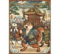 Ukiyo-e Festival Squirrel Coloring Book for Adults: Fun and Lively Japanese Festival Art for Stress Relief and Relaxation