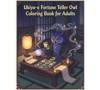 Ukiyo-e Fortune Teller Owl Coloring Book for Adults: Mystical Japanese Divination Art for Stress Relief and Relaxation