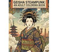 Ukiyo-e Geisha Steampunk Coloring Book for Adults: Traditional Japanese Art for Stress Relief and Relaxation: Japanese Art / Woodblock Print / Stress Relief / Mindfulness / Geisha Steampunk