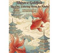 Ukiyo-e Goldfish Sky City Coloring Book for Adults: Traditional Japanese Art for Stress Relief and Relaxation: Japanese Art / Woodblock Print / Stress Relief / Mindfulness / Goldfish Sky City