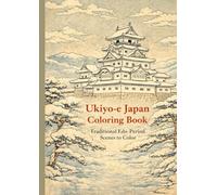 Ukiyo-e Japan Coloring Book: Traditional Edo-Period Scenes to Color (Ukiyo-e Japan Series)