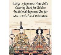 Ukiyo-e Japanese Hina dolls Coloring Book for Adults: Traditional Japanese Art for Stress Relief and Relaxation: Japanese Art / Woodblock Print / Stress Relief / Mindfulness / Japanese Hina dolls
