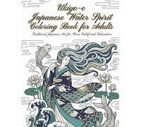 Ukiyo-e Japanese Water Spirit Coloring Book for Adults: Traditional Japanese Art for Stress Relief and Relaxation: Japanese Art / Woodblock Print / Stress Relief / Mindfulness / Japanese Water Spirit