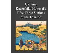 Ukiyo-e: Katsushika Hokusai's Fifty-Three Stations of the Tokaido
