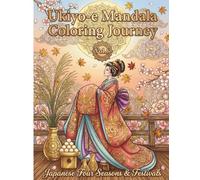 Ukiyo-e Mandala Coloring Journey Vol. 6: Japanese Four Seasons & Festivals: 50+ Intricate Single-Sided Designs of Cherry Blossoms, Autumn Leaves, ... - A Japanese Culture Coloring Book for Adults