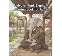 Ukiyo-e Monk Elephant Coloring Book for Adults: Traditional Japanese Zen and Temple Art for Stress Relief and Relaxation
