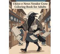 Ukiyo-e News Vendor Crow Coloring Book for Adults: Traditional Japanese Kawaraban Culture and Street Life Art for Stress Relief and Relaxation