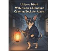 Ukiyo-e Night Watchman Chihuahua Coloring Book for Adults: Traditional Japanese Night Patrol and Lantern Art for Stress Relief and Relaxation