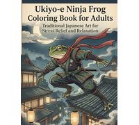 Ukiyo-e Ninja Frog Coloring Book for Adults: Traditional Japanese Art for Stress Relief and Relaxation