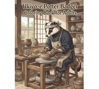 Ukiyo-e Potter Badger Coloring Book for Adults: Traditional Japanese Pottery Art and Craftsmanship for Stress Relief and Relaxation