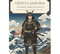 UKIYO-E SAMURAI COLORING BOOK FOR ADULTS TRADITIONAL JAPANESE ART FOR STRESS RELIEF: Japanese Art / Woodblock Print / Stress Relief / Mindfulness / Samurai,Coi
