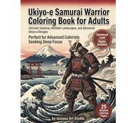 Ukiyo-e Samurai Warrior Coloring Book for Adults: Legendary Japanese Armor, Castles, Mountains and Epic Samurai Landscapes (Ukiyo-e Coloring Book Collection)