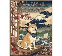 Ukiyo-e Shiba Inu: A Traditional Japanese Art Coloring Book for Adults: Relaxing Japanese Inspired Coloring Pages Featuring Cute Shiba Inu Dogs, Edo ... Designs (Japanese Animal Coloring Collection)