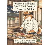 Ukiyo-e Shiba Inu Sushi Chef Coloring Book for Adults: Traditional Japanese Art for Stress Relief and Relaxation