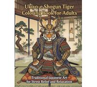 Ukiyo-e Shogun Tiger Coloring Book for Adults: Traditional Japanese Art for Stress Relief and Relaxation