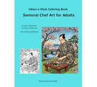 Ukiyo-e Style Coloring Book: Samurai Chef Art for Adults (Fumiko Japanese Coloring Collection)