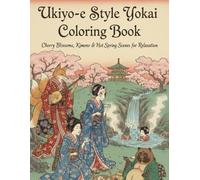 Ukiyo-e Style Yokai Coloring Book: Cherry Blossoms, Kimono & Hot Spring Scenes for Relaxation