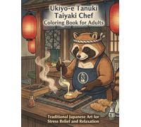 Ukiyo-e Tanuki Taiyaki Chef Coloring Book for Adults: Traditional Japanese Art for Stress Relief and Relaxation