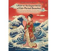 Ukiyo-e: The Elegant World of Edo-Period Beauties: Adult Coloring Book: Meditation, Zen, Stress Relief, and Relaxation Through Traditional Japanese Art (Timeless Ukiyo-e Coloring Collection)