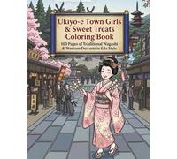 Ukiyo-e Town Girls & Sweet Treats Coloring Book: 100 Pages of Traditional Wagashi & Western Desserts in Edo Style